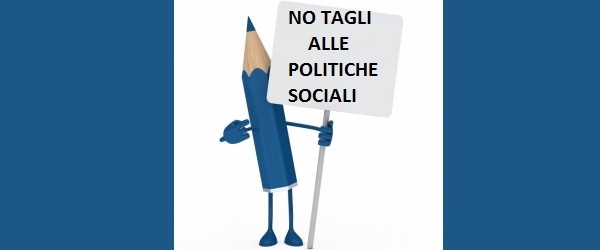 un cartello stilizzato che recita "No tagli alle politiche sociali"